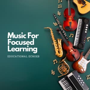 Music For Focused Learning: Educational Echoes - Music for Positive Energy