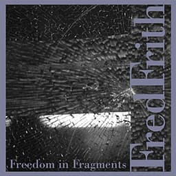 Freedom In Fragments - Fred Frith