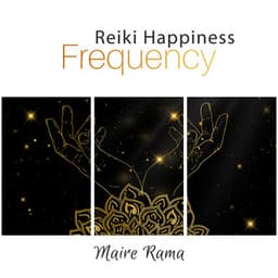 Reiki Happiness Frequency: Angel Calmness, Solfeggio Zen Voyage - Maire Rama