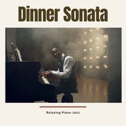 Dinner Sonata: Dinner Jazz - Relaxing Piano Jazz
