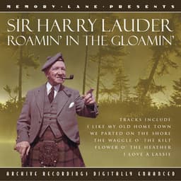 Roamin' In The Gloamin' - Sir Harry Lauder