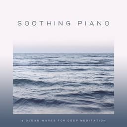 Soothing Piano & Ocean Waves for Deep Meditation : Music for Stress Relief, Find Inner Peace, Reduce Bad Emotions - Easy Listening Relaxation Piano Radio