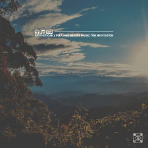 Aesthetically Pleasing Nature Music for Meditation - Mother Nature Recordings