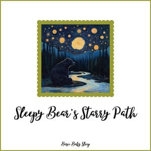 Sleepy Bear's Starry Path - Basic Baby Sleep