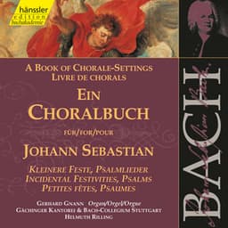 J.S. Bach: A Book of Chorale-Settings – Incidental Festivities & Psalms - Johann Sebastian Bach