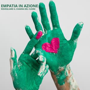 Empatia in azione: Risvegliare il chakra del cuore - Chakra della guarigione