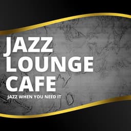Jazz When You Need It - Jazz Lounge Cafe
