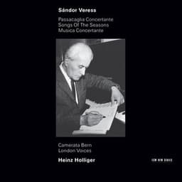 Veress: Passacaglia Concertante / Songs of the Seasons / Musica Concertante - Sándor Veress