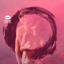 Zen Tantric Sexuality: Infinity Pleasure - Deep Emotions, No Touching, Drunk with Love - Sex Music Zone