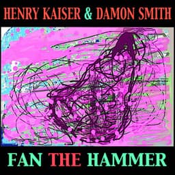 Fan the Hammer - Henry Kaiser