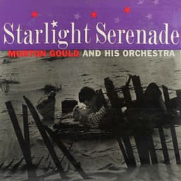 Starlight Serenade - Morton Gould and His Orchestra