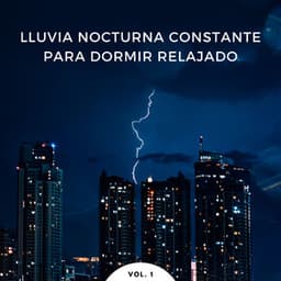 Lluvia Nocturna Constante Para Dormir Relajado Vol. 1 - Sonido de lluvia