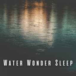 Water Wonder Sleep: Soothing Rain and Chill Baby Music - Rain Recordings