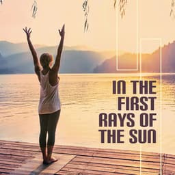 In the First Rays of the Sun: Daily Sun Salutation Yoga, Find Inner Balance and Positive Energy, Morning Yoga Music - Yin Yoga Academy