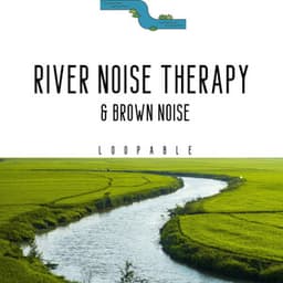 River Noise Therapy & Brown Noise, Loopable - Sound of Nature Library