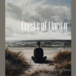 Crests of Clarity: Ocean Waves & Tibetan Sounds - Soothe My Mind