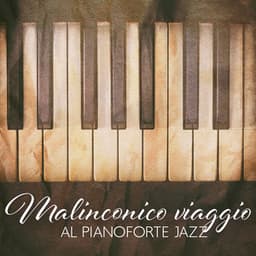 Malinconico viaggio al pianoforte jazz: Raccolta di musica da cocktail, Romanticismo lunatico - Pianoforte caffè ensemble