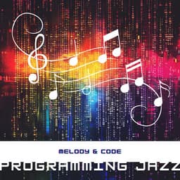 Melody & Code: Inspiring Jazz Tunes for Your Programming Adventure - Programming Jazz
