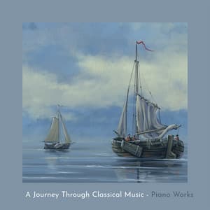 "A Journey Through Classical Music" - Piano Works - Pyotr Ilyich Tchaikovsky