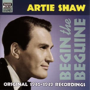 Shaw, Artie: Begin the Beguine - Artie Shaw