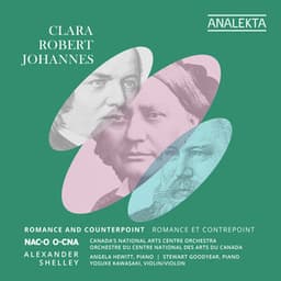 Clara, Robert, Johannes: Romance and Counterpoint - Canada's National Arts Centre Orchestra