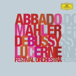 Mahler: Symphony No.2 "Resurrection" / Debussy: La Mer - Lucerne Festival Orchestra