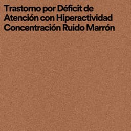 Trastorno por Déficit de Atención Con Hiperactividad Concentración Ruido Marrón - Ruido Marrón Para Dormir