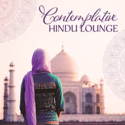 Contemplative Hindu Lounge - India Tribe Music Collection
