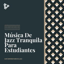 Música De Jazz Tranquila Para Estudiantes - Café Universitario de Jazz