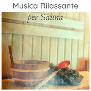 Musica rilassante per sauna: musica ambient zen per spa, centri termali, hotel, lounge - Sauna & Relax