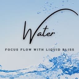 Liquid Serenity: Enhancing Focus with Soothing Waters - Fresh Water Sounds For Inner Peace