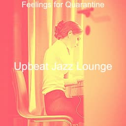 Feelings for Quarantine - The Happy Lounge