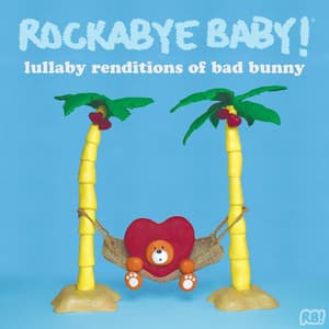 Lullaby Renditions of Bad Bunny - Rockabye Baby!