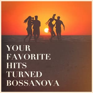Your Favorite Hits Turned Bossanova - Hits Etc.