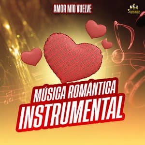 Amor Mio Vuelve - Musica romantica instrumental