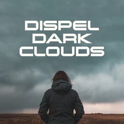 Dispel Dark Clouds: Calming Music to Soothe Your Mind - Serenity Music Relaxation