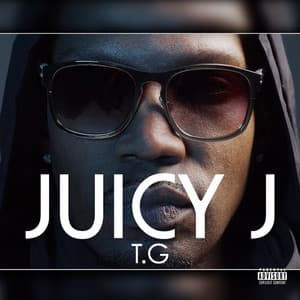 T.G - Juicy J