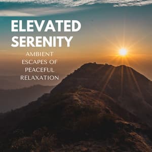 Elevated Serenity: Ambient Escapes of Peaceful Relaxation - Gardening Music