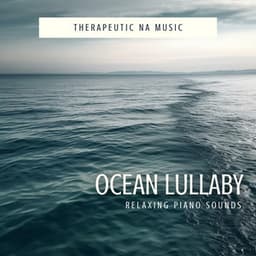 Ocean Lullaby: Relaxing Piano Sounds - Therapeutic NA Music