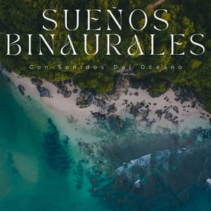 Sueños Binaurales Con Sonidos Del Océano - Ritmos binaurales Tonos para dormir