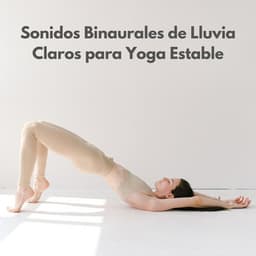 Sonidos Binaurales De Lluvia Claros Para Yoga Estable - Binaural late puro