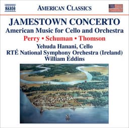 Perry, W.: Jamestown Concerto / Schuman, W.: A Song of Orpheus / Thomson, V.: Cello Concerto - Yehuda Hanani