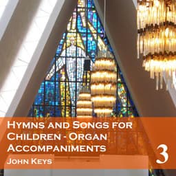Hymns and Songs for Children, Vol. 3 - John Keys
