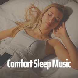Comfort Sleep Music - Relaxing Music For Sleeping