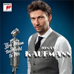 You Mean the World to Me - Jonas Kaufmann