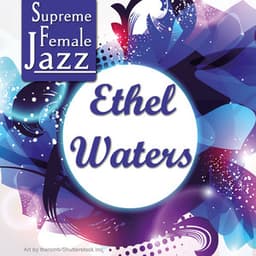 Supreme Female Jazz: Ethel Waters - Ethel Waters