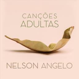 Canções Adultas - Nelson Angelo