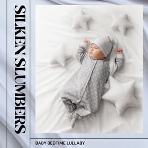 Silken Slumbers: Instrumental Lullabies - Baby Bedtime Lullaby