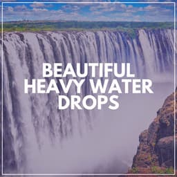 Beautiful Heavy Water Drops - Waterfalling
