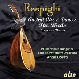 Respighi: Ancient Airs & Dances; The Birds - Ottorino Respighi